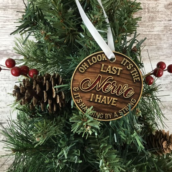 Oh Look It's the Last Nerve I Have Christmas Ornament - Picture 3 of 6